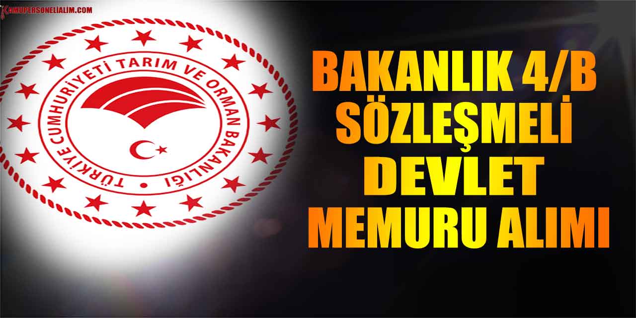 Tarım Ve Orman Bakanlığı 4/B Sözleşmeli Devlet Memuru Alacak