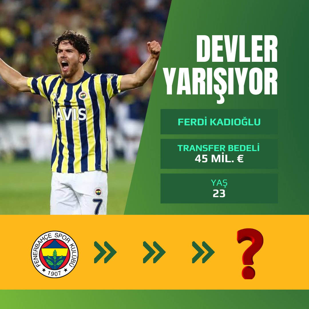 Ferdi Kadıoğlu için 45 milyon Euro !