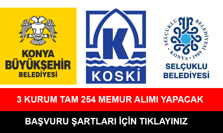 Konya Büyükşehir Belediyesi, Selçuklu Belediyesi ve Koski memur alımı yapacak! 3 kurum tam 254 memura alacak.  Başvuru için tıklayınız.