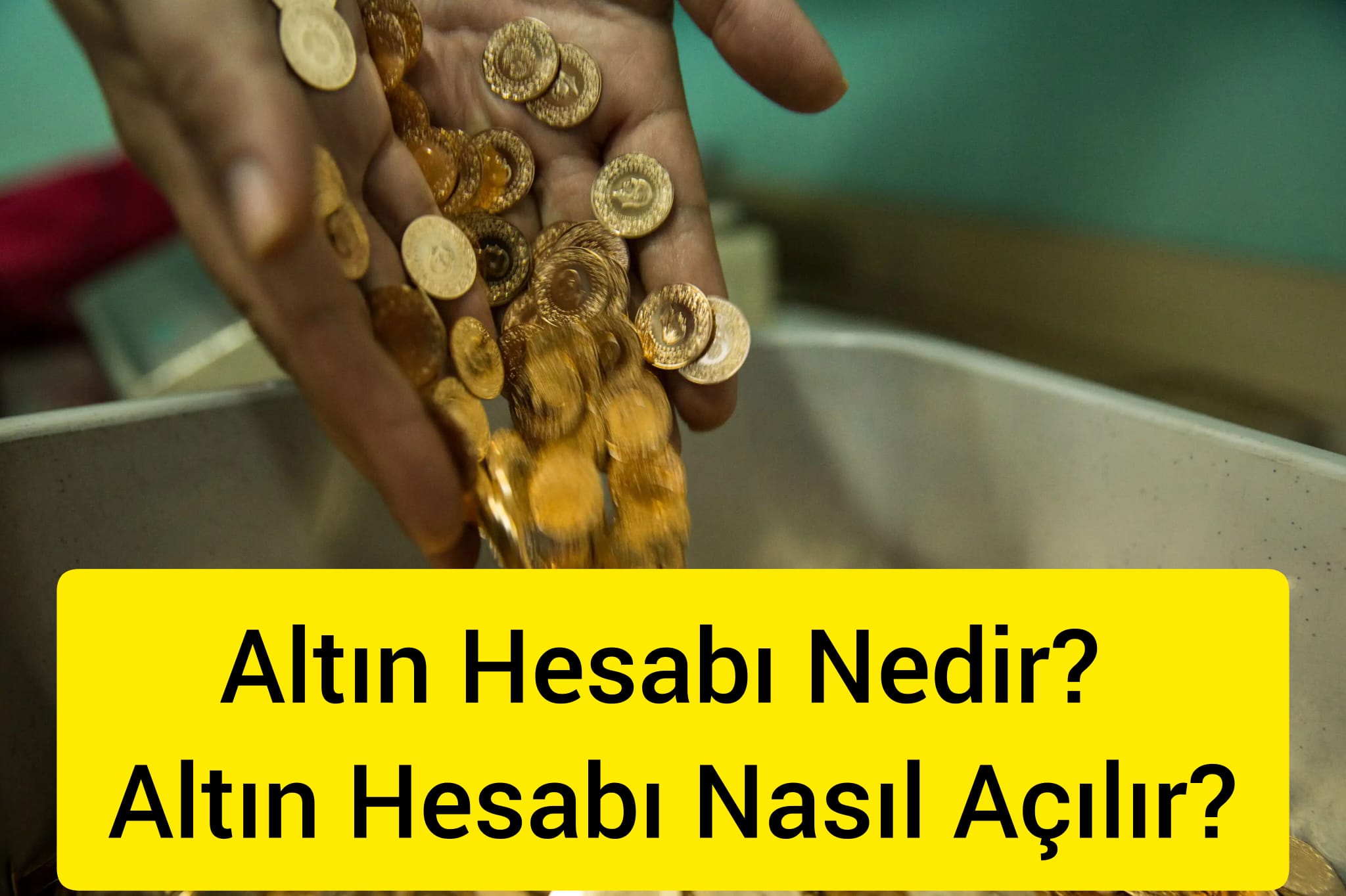 Altın Hesabı Nedir? Altın Hesabı Nasıl Açılır?