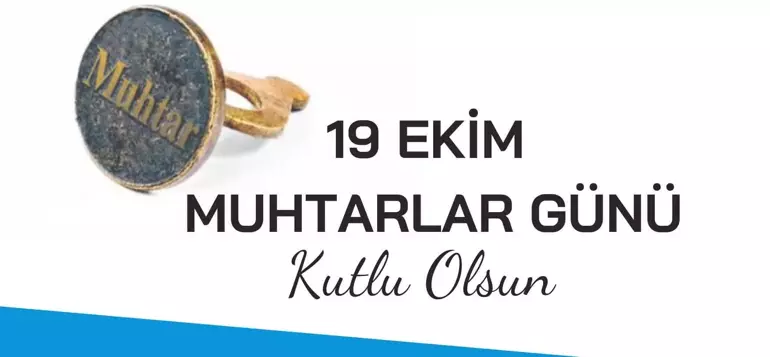 Muhtarlar Günü 2024 Ne Zaman? 19 Ekim Ne Günü? Muhtarlar Günü Mesajları ve Kutlama Sözleri