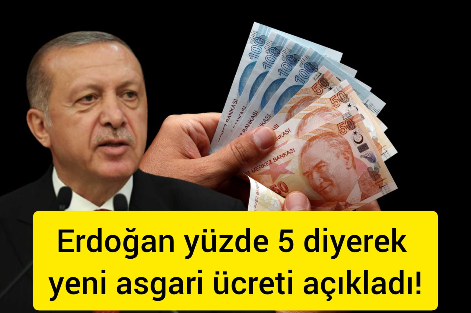 Erdoğan yüzde 5 diyerek yeni asgari ücreti açıkladı!